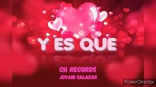 Y ES QUE/ Jovani Salazar X CH Récords