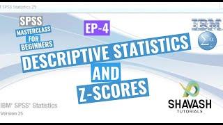 SPSS - MasterClass for Beginners: Ep. 4 - Descriptive Statistics and z-scores - ShaVash Tutorials