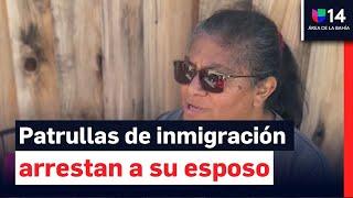 Mujer narra cómo fue que ocho patrullas de inmigración arrestaron a su esposo