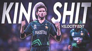 King Shit Ft. Shaheen Afridi•Velocity edit | Shaheen afridi Edit | Our New T20i Captain