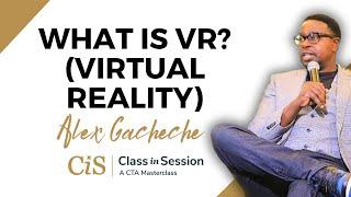 S6:E7 | What is VR (Virtual Reality)? | Alex Gacheche | #CiS