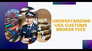 Understanding USA Customs Broker Fees