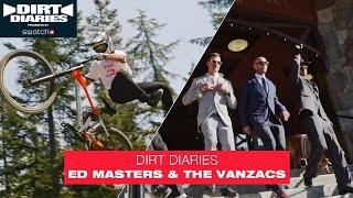 Ed Masters & The Vanzacs | Crankworx Whistler Dirt Diaries 2024