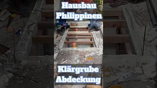 Hausbau Philippinen - Abdeckung der Klärgrube #hausbau #philippinen #auswandern