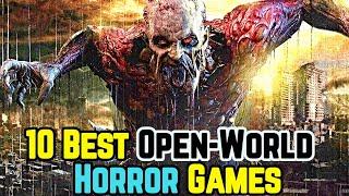 10 Best Open World Horror Games That Deserve Your Time And Attention