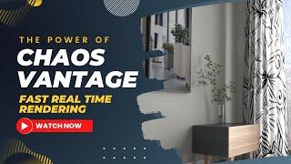 The Power of Chaos Vantage with Fast Real Time Rendering