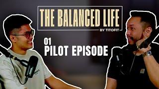 The Balanced Life Ep.01 - A TitoFit Podcast