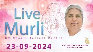 Live Murli 23-09-2024 by BK Asha Didi from Om Shanti Retreat Centre, Delhi-NCR