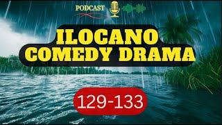 ILOCANO COMEDY DRAMA PODCAST - E.P 129-133 || NEW UPDATE - 07.08