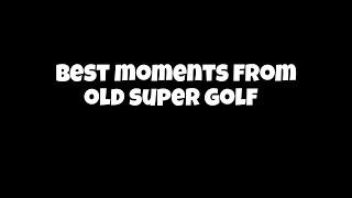 Best Moments from Old Super Golf