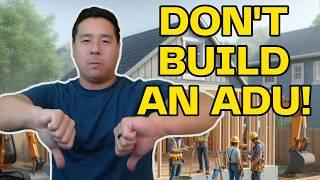 Do NOT Build An ADU! (Accessory Dwelling Unit)