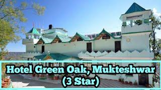 Green Oak Resort Mukteshwar || Best 3 Star Resort || Awesome View