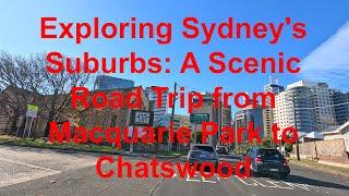 Exploring Sydney's Suburbs: A Scenic Road Trip from Macquarie Park to Chatswood