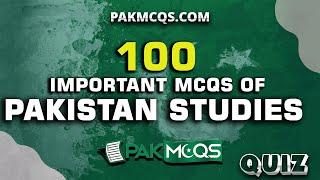 Top 100 Most Important Pakistan Studies Mcqs for preparation with a Quiz