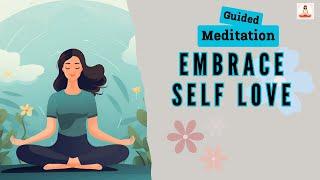 Embrace Self Love Guided Meditation | Daily Meditation