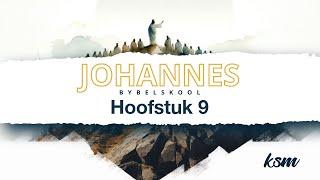 KSM Bybelskool | 2 Okt. | Johannes I Hoofstuk 9