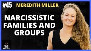 Narcissistic Families And Groups with Meredith Miller