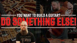 You want to be a guitar builder? Do something else (first) - My Biggest Mistake.