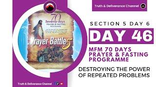 DAY 46 MFM 70 DAYS PRAYER & FASTING 2024 PROGRAMME 70 DAYS OF DEEP DELIVERANCE (SECTION 5 DAY 6)