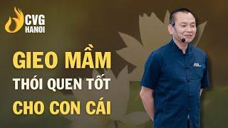 Gieo mầm thói quen tốt cho con cái | Ngô Minh Tuấn | Học Viện CEO Hà Nội