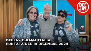 Deejay Chiama Italia - Puntata del 19 dicembre 2024 / Ospiti i Ricchi e Poveri