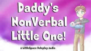 Daddy's Non-Verbal Little One! | A LittleSpace Comfort Audio