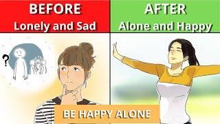 How to Overcome Loneliness and Be Happy Alone