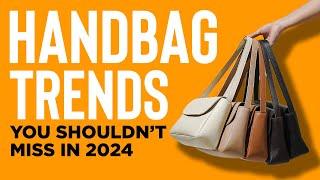 Trend Alert! Must-Have Handbags for 2024