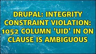 Drupal: Integrity constraint violation: 1052 Column 'uid' in on clause is ambiguous