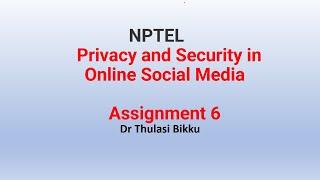 NPTEL Privacy And Security In Online Social Media Assignment - 6