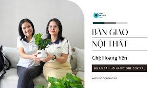 "TỈ MỈ, CHỈN CHU Từ Thiết Kế Đến Thi Công" - Chị Hoàng Yến, Căn hộ Happy One Central | ON HOME ASIA