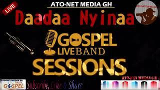 DAADAA  NYINAA GOSPEL LIVE-BAND▶ SESSIONS (COMPLETE)  FROM THE SHABO CREW ----- [Official Audio]