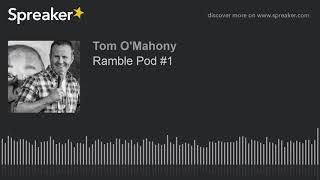 Ramble Pod #1