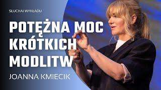 POTĘŻNA MOC KRÓTKICH MODLITW - Joanna Kmiecik