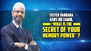 Sister Vandana Asks Dr Zakir, “What is the Secret of your Memory Power? - Dr Zakir Naik