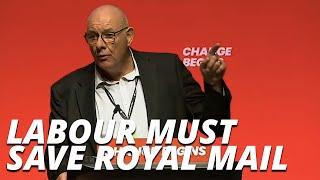 Labour Must Save Royal Mail: Dave Ward's speech to Labour Conference | CWU LIVE