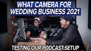 What Camera To Buy for Weddings 2021 (Podcast Setup Test)