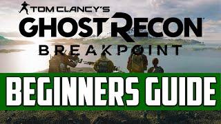 Ghost Recon Breakpoint - THE ULTIMATE Beginners Guide