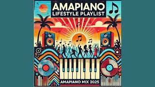 Amapiano Lifestyle Playlist | Amapiano Mix 2025 | Best Of Amapiano | Soulful Mix