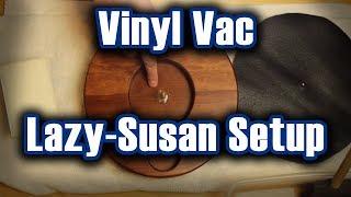 Vinyl Vac - Lazy-Susan Setup