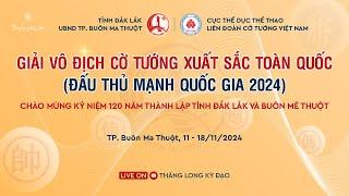 [LiveCoTuong] Giải vô địch cờ tướng xuất sắc toàn quốc 2024 | Cờ chớp vòng 1-9 | Buôn Ma Thuột 2024