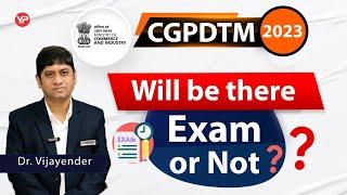 Will Exam be conducted or not?? | CGPDTM 2023