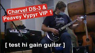 Charvel DS-3 & Peavey Vypyr VIP 1 guitar hi gain test for record