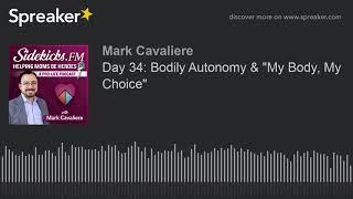 Day 34: Bodily Autonomy & "My Body, My Choice"