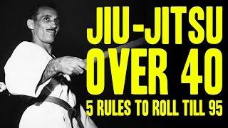 Jiu-Jitsu Over 40 (5 Rules to Roll Till 95)