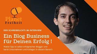 Ein Blog Business für Deinen Erfolg - Walter Epp im Interview