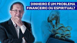 Dinheiro é um problema financeiro ou Espiritual? | Dárcio Cavallini