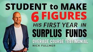 Nick Fullmer Overage Course Testimonial: Student To Make 6 Figures His 1st Year In Surplus Funds