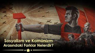 Sosyalizm ve Komünizm Arasındaki Farklar Nelerdir?  (1. Bölüm)