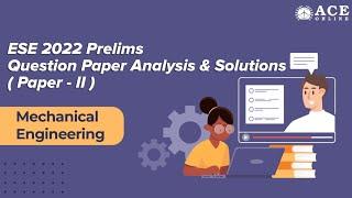 ESE 2022 Prelims Paper-2 | Mechanical Engineering (ME) Paper Analysis & Solutions | ACE Online Live